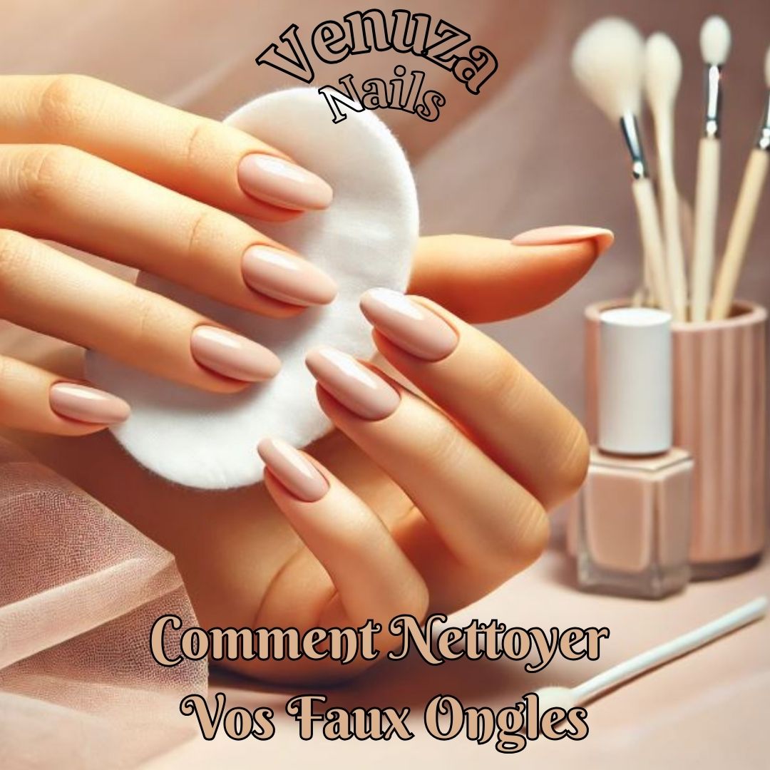 Comment Nettoyer Vos Faux Ongles/Press On Nails