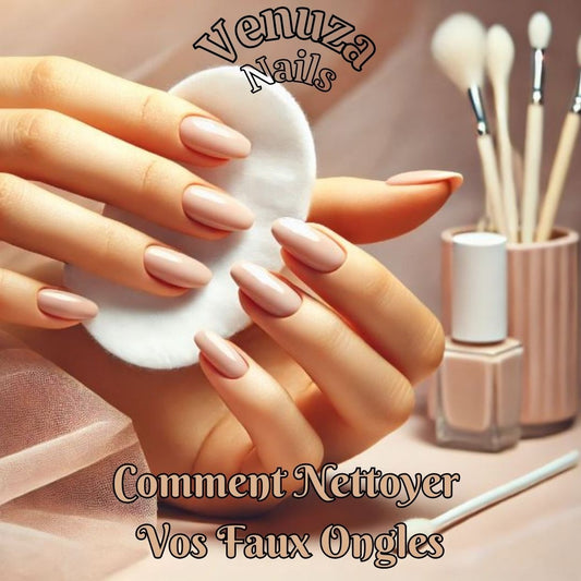 Comment Nettoyer Vos Faux Ongles/Press On Nails